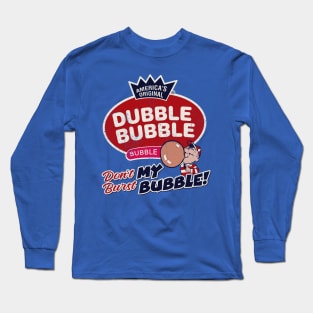 Dubble Bubble Don't Burst My Bubble Long Sleeve T-Shirt